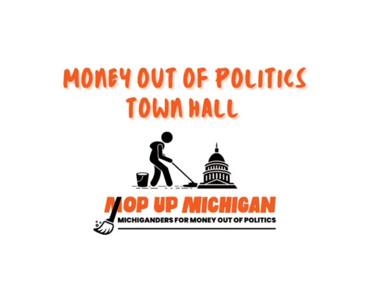 Money Out Of Politics Town Hall - Mop Up Michigan - Michiganders For Money Out Of Politics