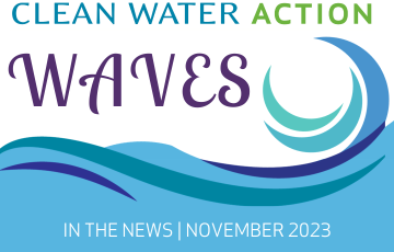 Clean Water Action Waves | In The News, November 2023