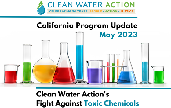 California Program Update May 2023 - Clean Water Action's Fight Against Toxic Chemicals