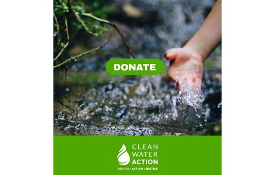 Graphic design with water that says donate to Clean Water Action